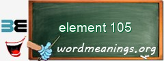 WordMeaning blackboard for element 105